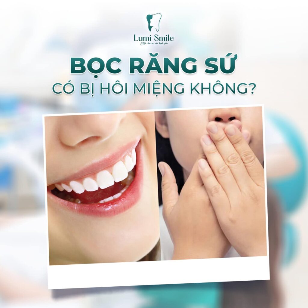 bọc răng sứ có bị hôi miệng không